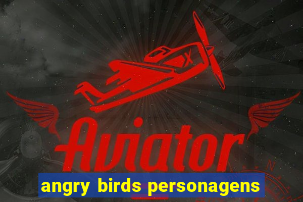 angry birds personagens